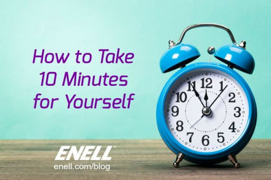 How to Take 10 Minutes for Yourself