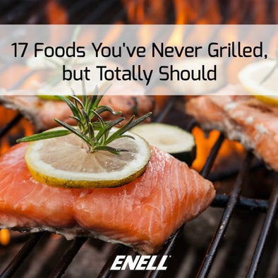17 Foods You’ve Never Grilled, but Totally Should