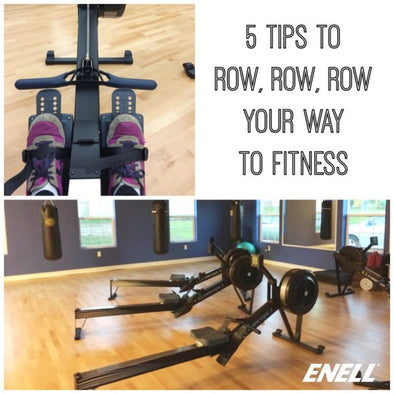5 Tips to Help You Row, Row, Row Your Way to Fitness